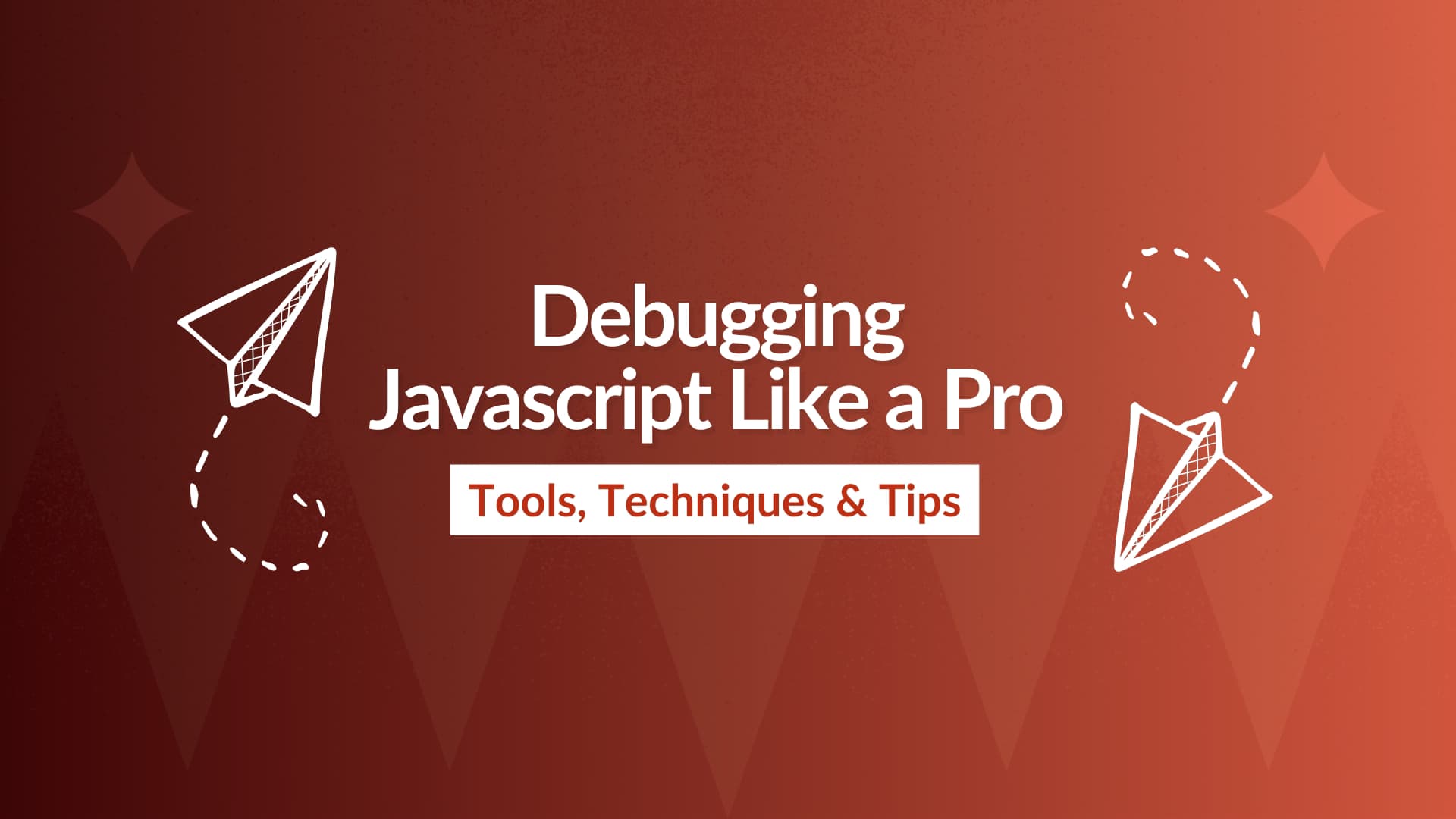 Debugging JavaScript Like a Pro: Tools, Techniques, and Best Practices Feature Image